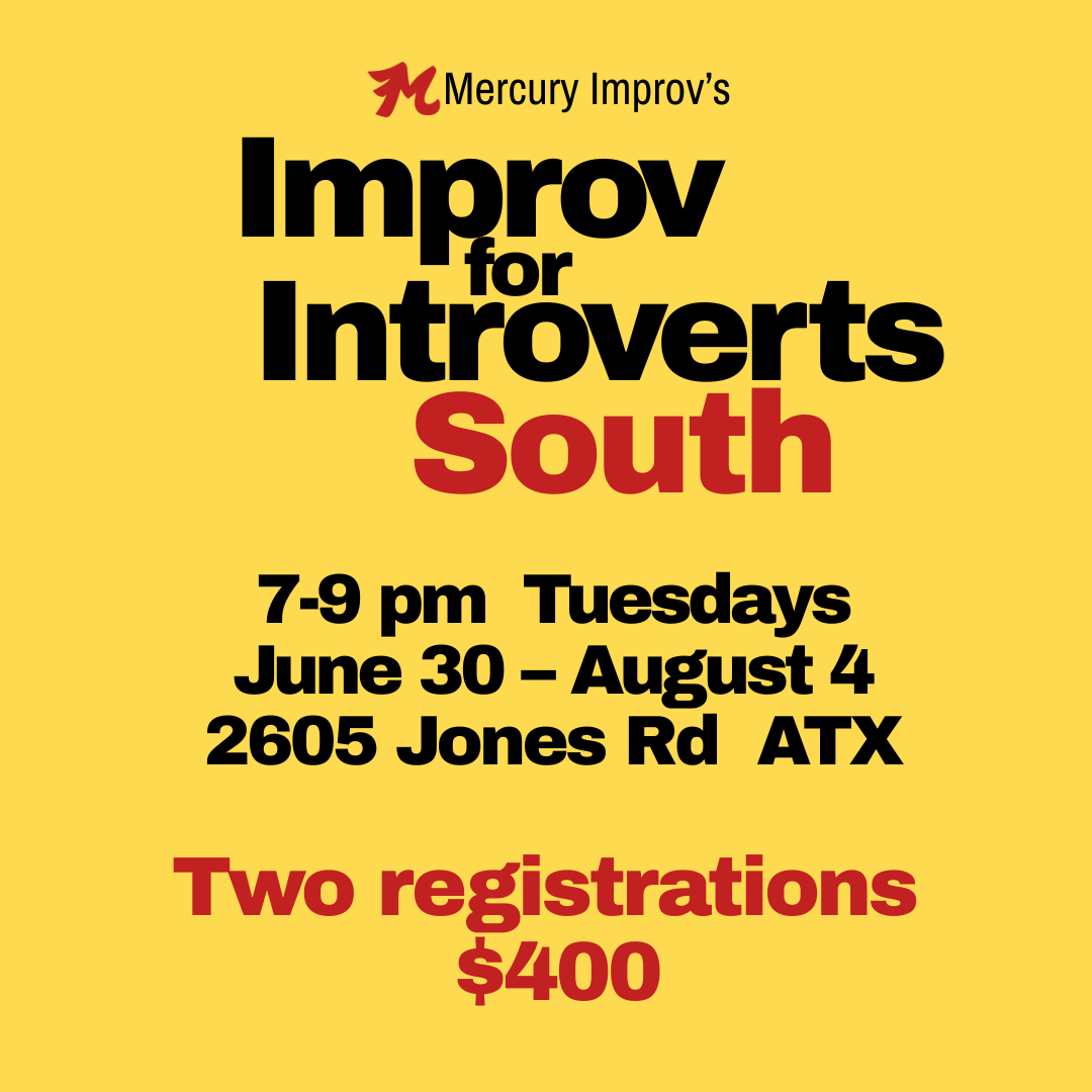 Improv for Introverts South 6/30 – 8/4 →  two registrations ($50 off!)