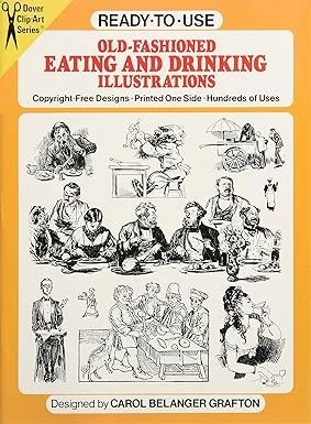 Ready-to-Use Old-Fashioned Eating and Drinking Illustrations (Dover Clip Art Ready-to-Use) Paperback –by Carol Belanger Grafton