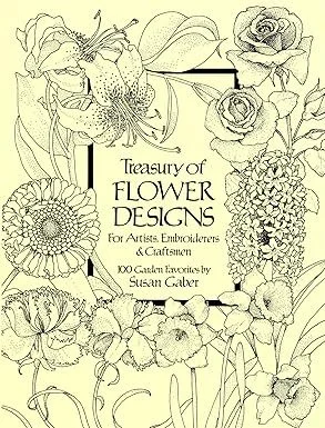 Treasury of Flower Designs for Artists, Embroiderers and Craftsmen (Dover Pictorial Archive) Paperback – by Susan Gaber