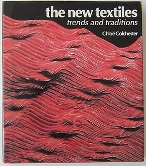 The New Textiles: Trends and Traditions Hardcover – by Chloe Colchester