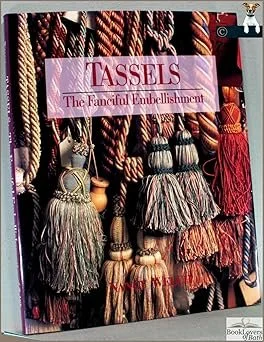 Tassels: The Fanciful Embellishment Hardcover – by Nancy Welch