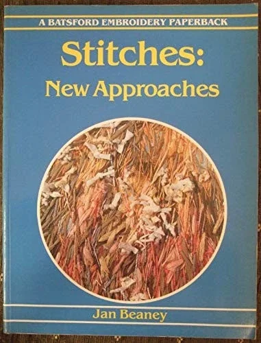 Stitches New Approaches (Batsford Classic Embroidery) Paperback – by Jan Beaney