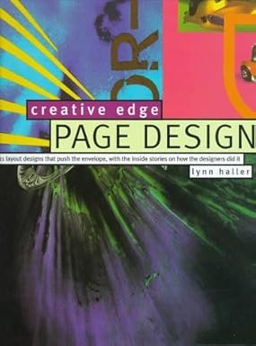 Creative Edge Page Design: 121 Layout Designs That Push the Envelope, with the Inside Stories on How the Designers Did It Hardcover – by Lynn Haller