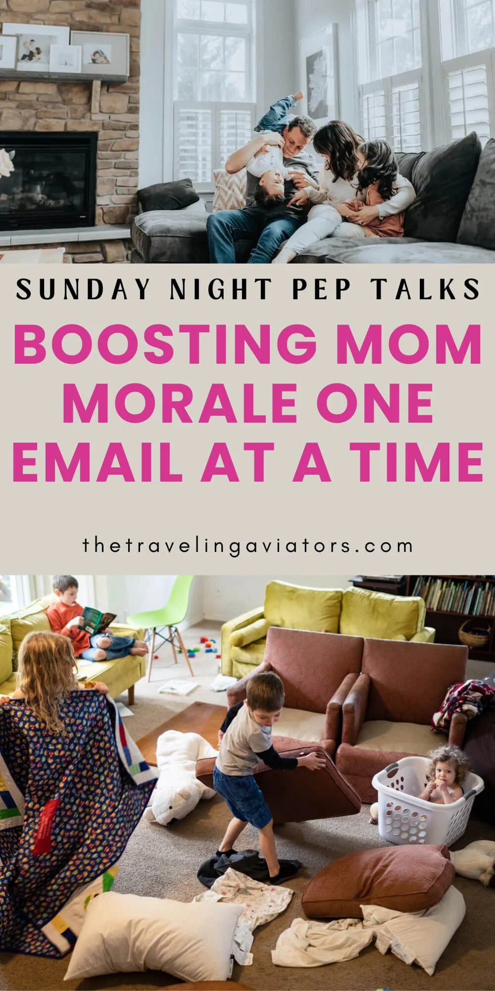 Family in a living room; parents playing with children on a couch. Text reads "Sunday Night Pep Talks: Boosting Mom Morale One Email at a Time." Children playing in a messy room below. Website: thetravelingaviators.com.