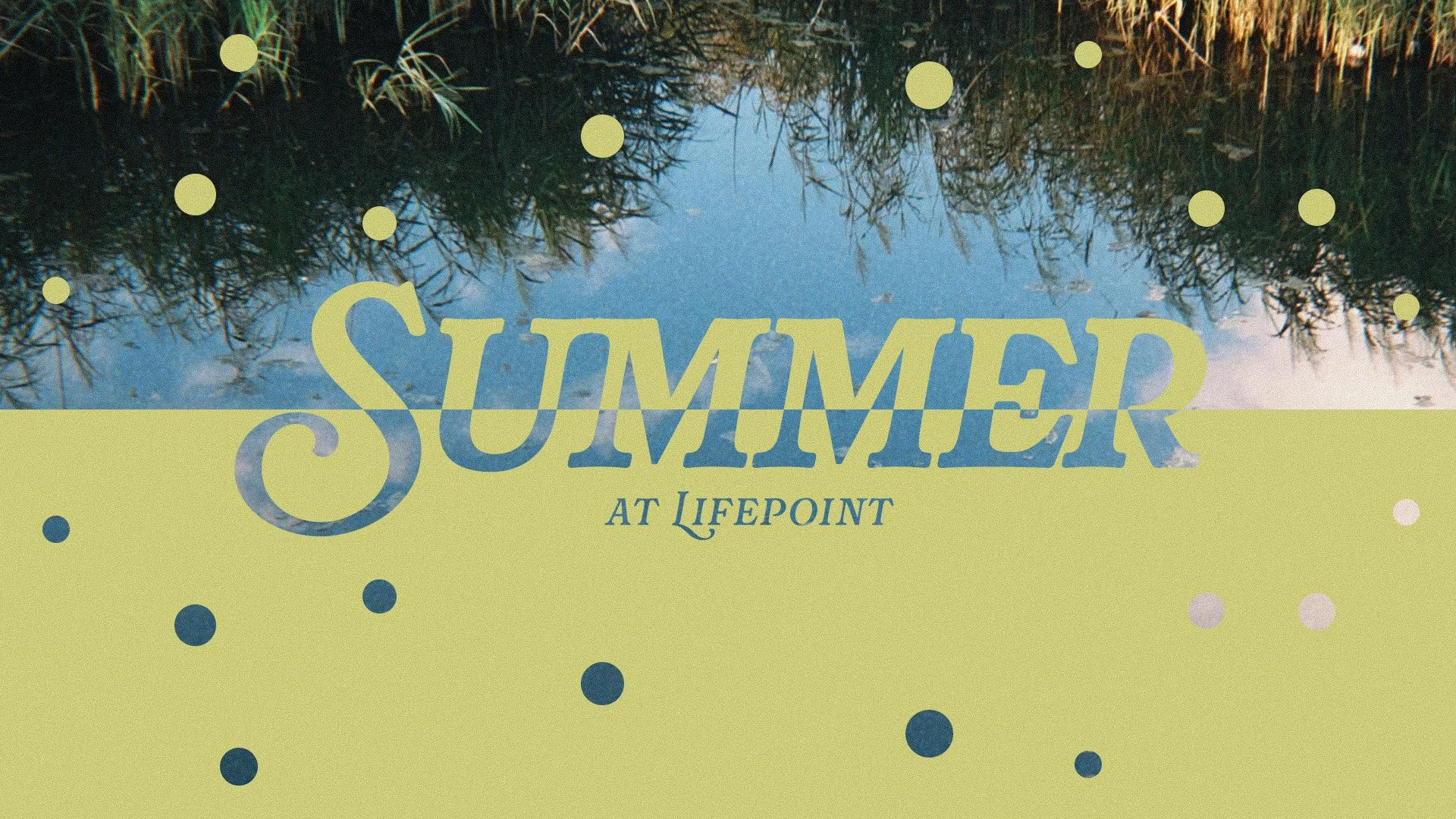 Summer at Lifepoint