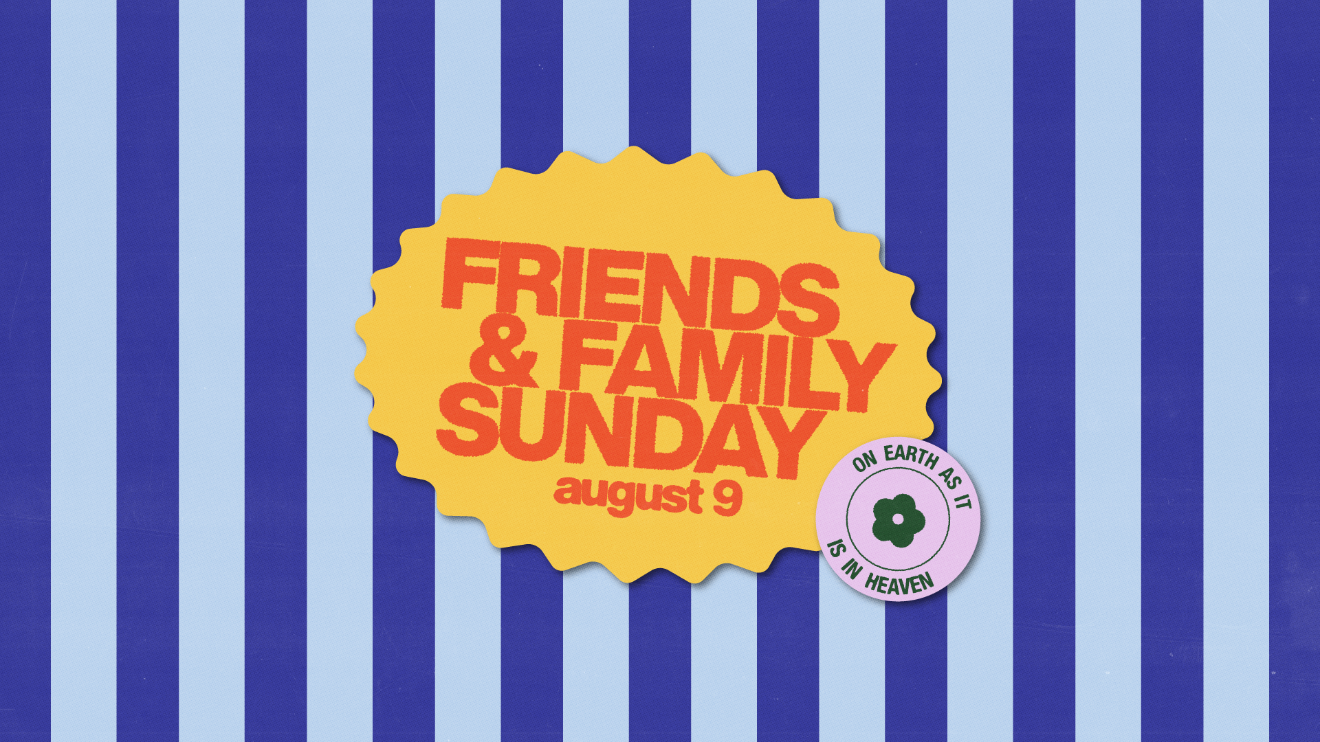 Friends & Family Sunday