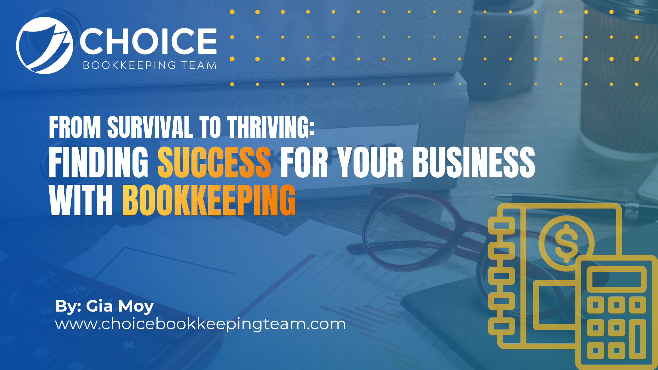 Finding Success for Your Business With the Practice of Bookkeeping: From Survival to Thriving