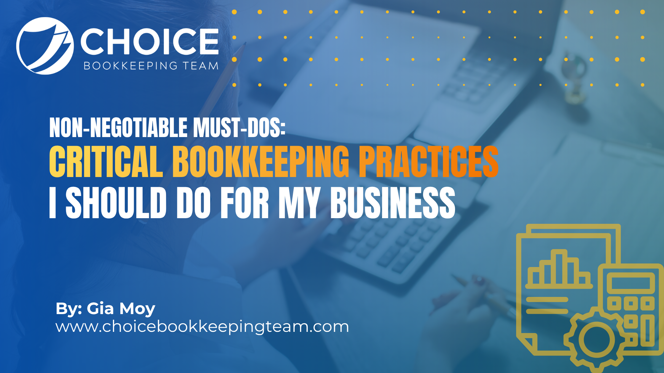 Critical Bookkeeping Practices I Should Do for My Business: Non-Negotiable Must-Dos