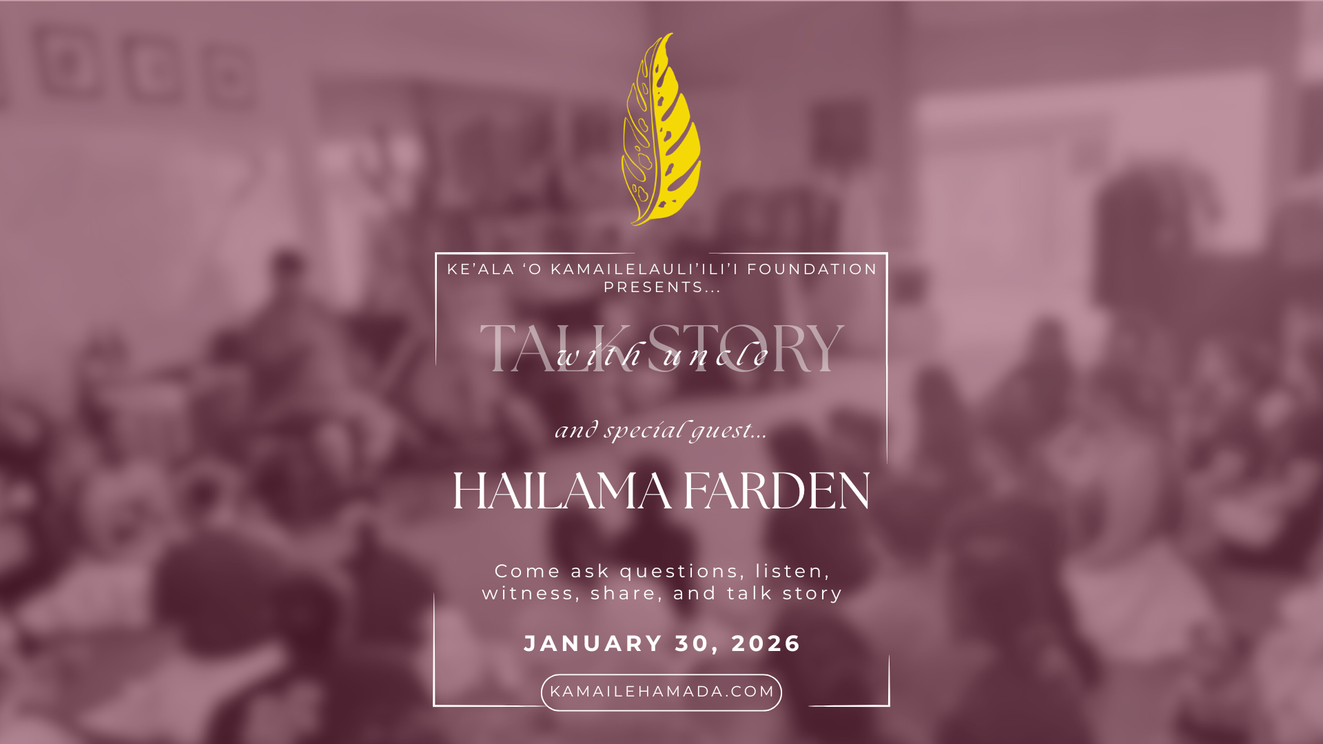 Talk Story with Uncle - and Special Guest Hailama Farden