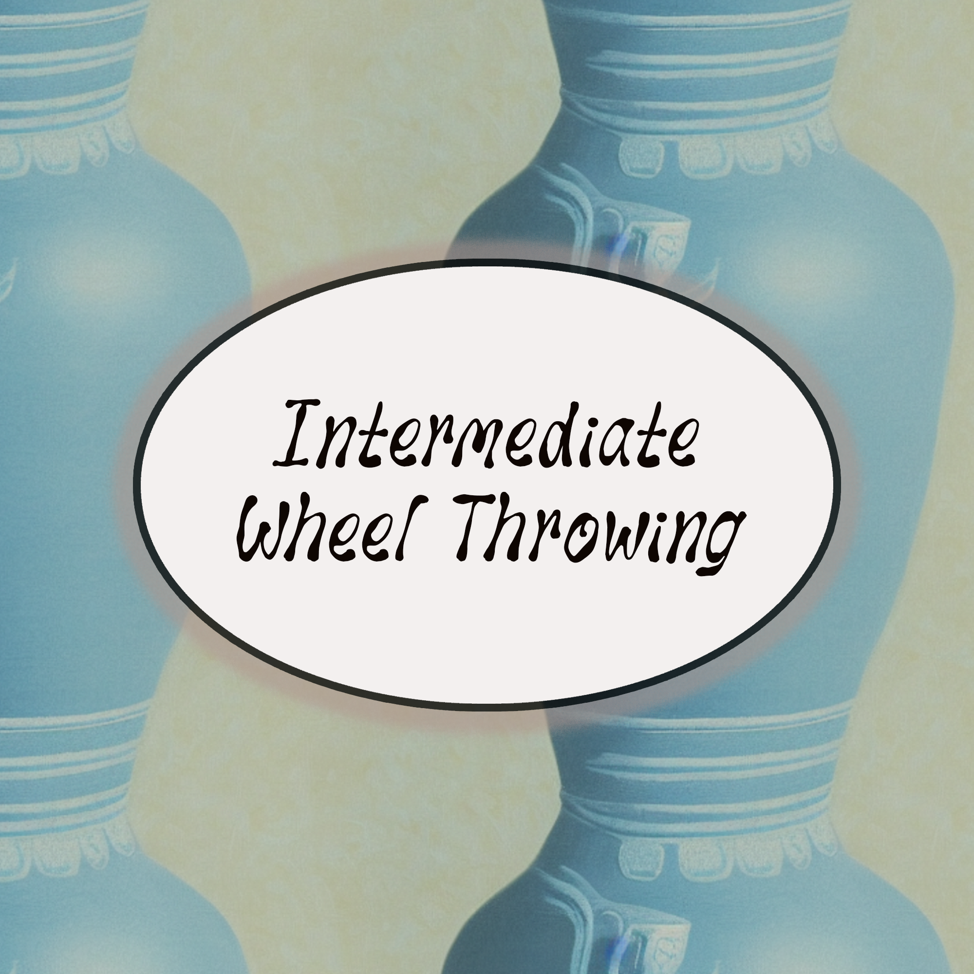 Intermediate Wheel Throwing