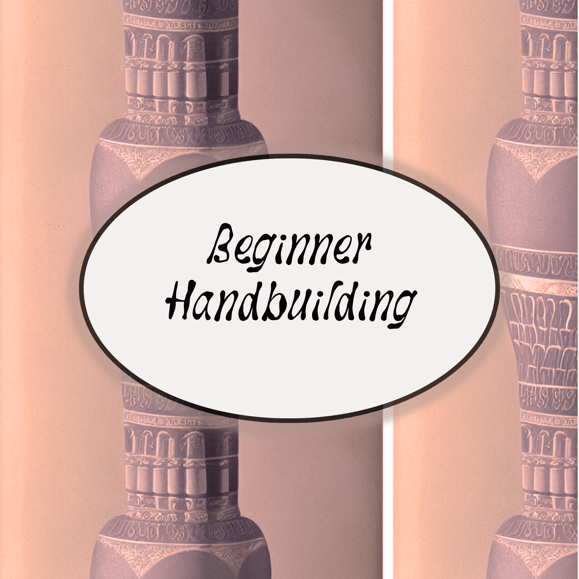 Beginner Handbuilding