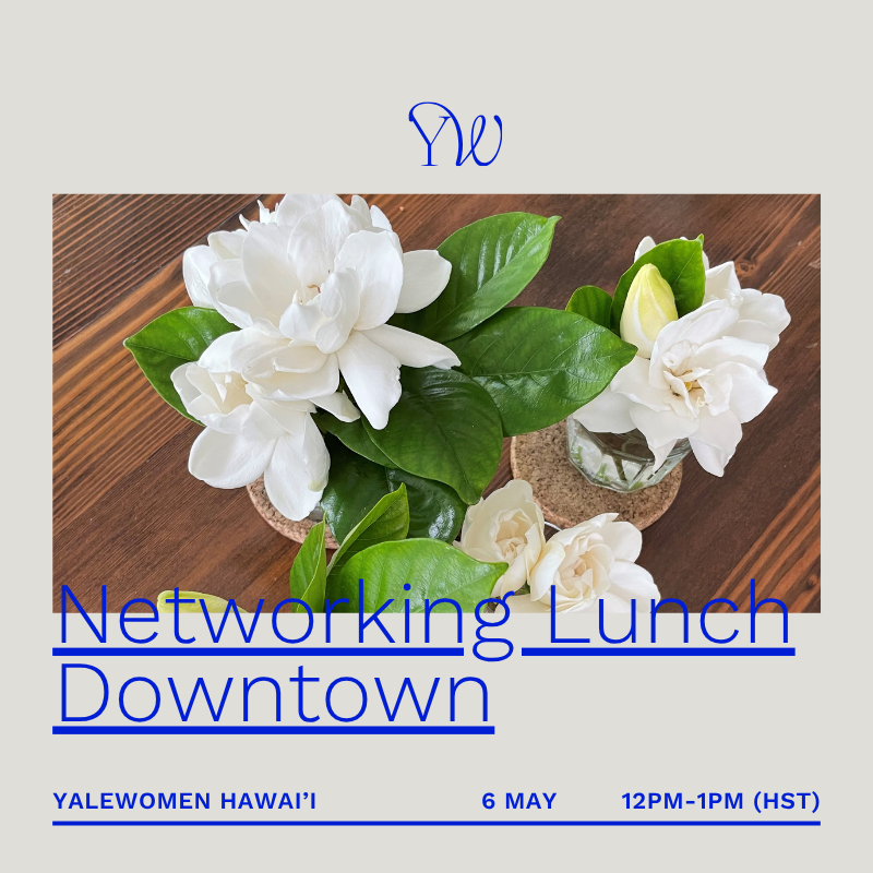 YaleWomen Hawai'i Networking Lunch Downtown