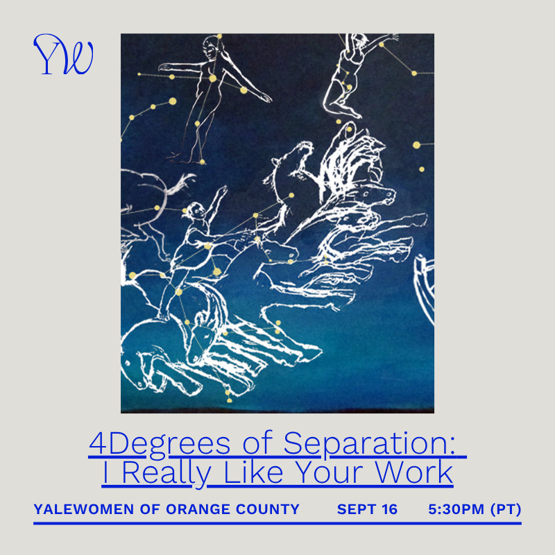 YaleWomen of Orange County - 4 Degrees of Separation: I Really Like Your Work