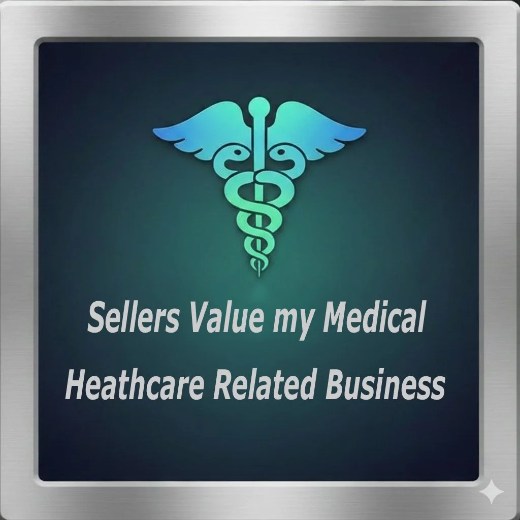 "Sellers Value my Medical Healthcare Related Business."