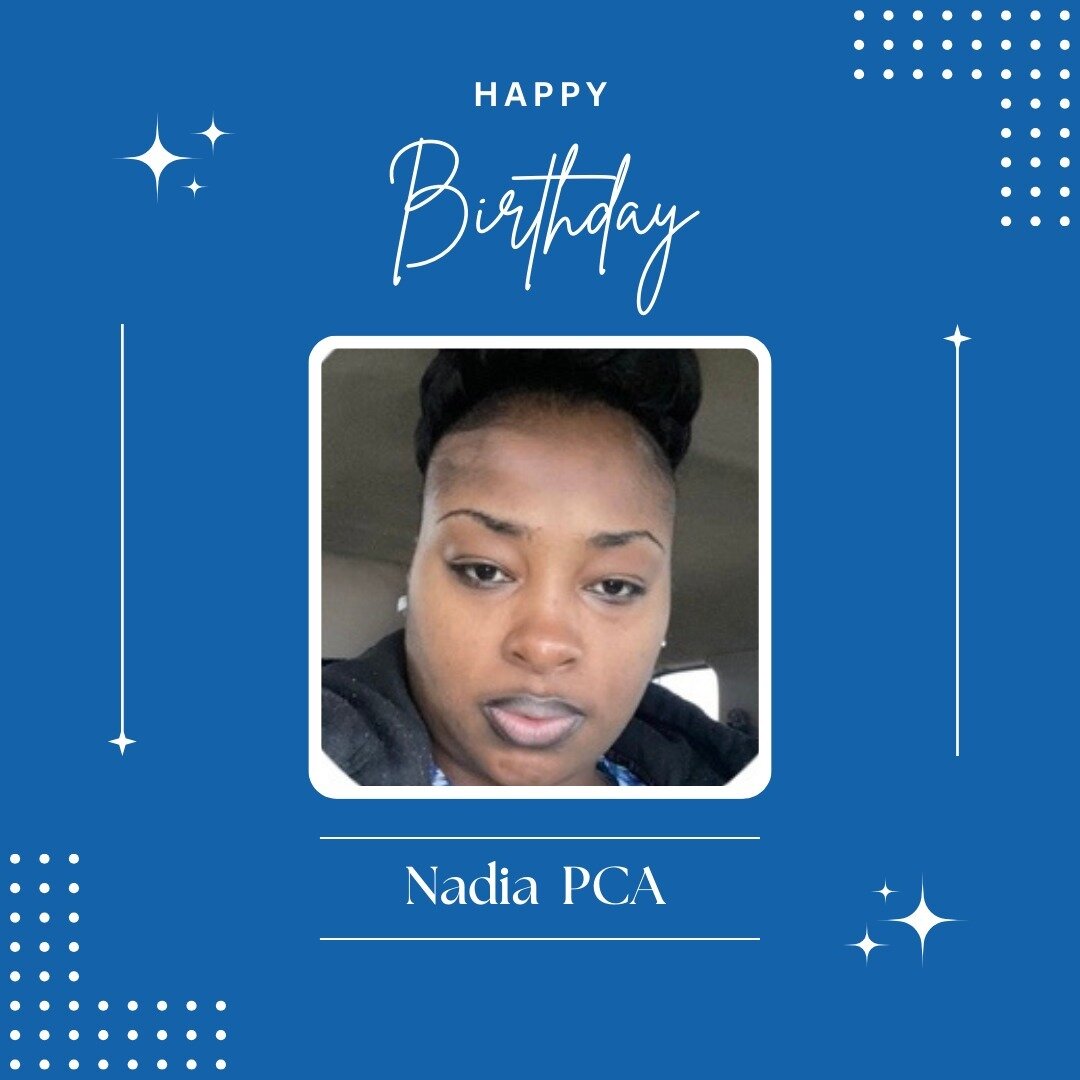 Happy Birthday Week to one of our amazing PCA's. Thank you Nadia for all that you do! We celebrate you and hope you enjoy your week! 💙🩵