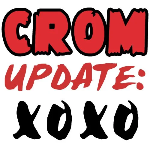 CROM Update XOXO – A Shift in Focus