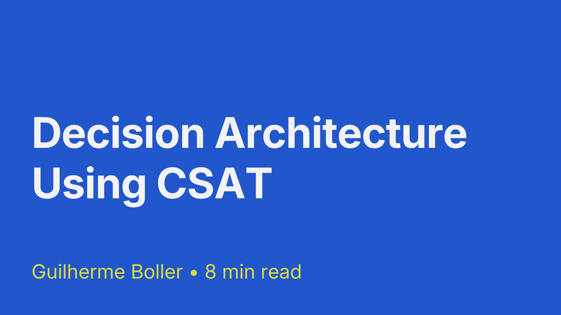 Book cover titled 'Decision Architecture Using CSAT' by Guilherme Boller, 8-minute read.