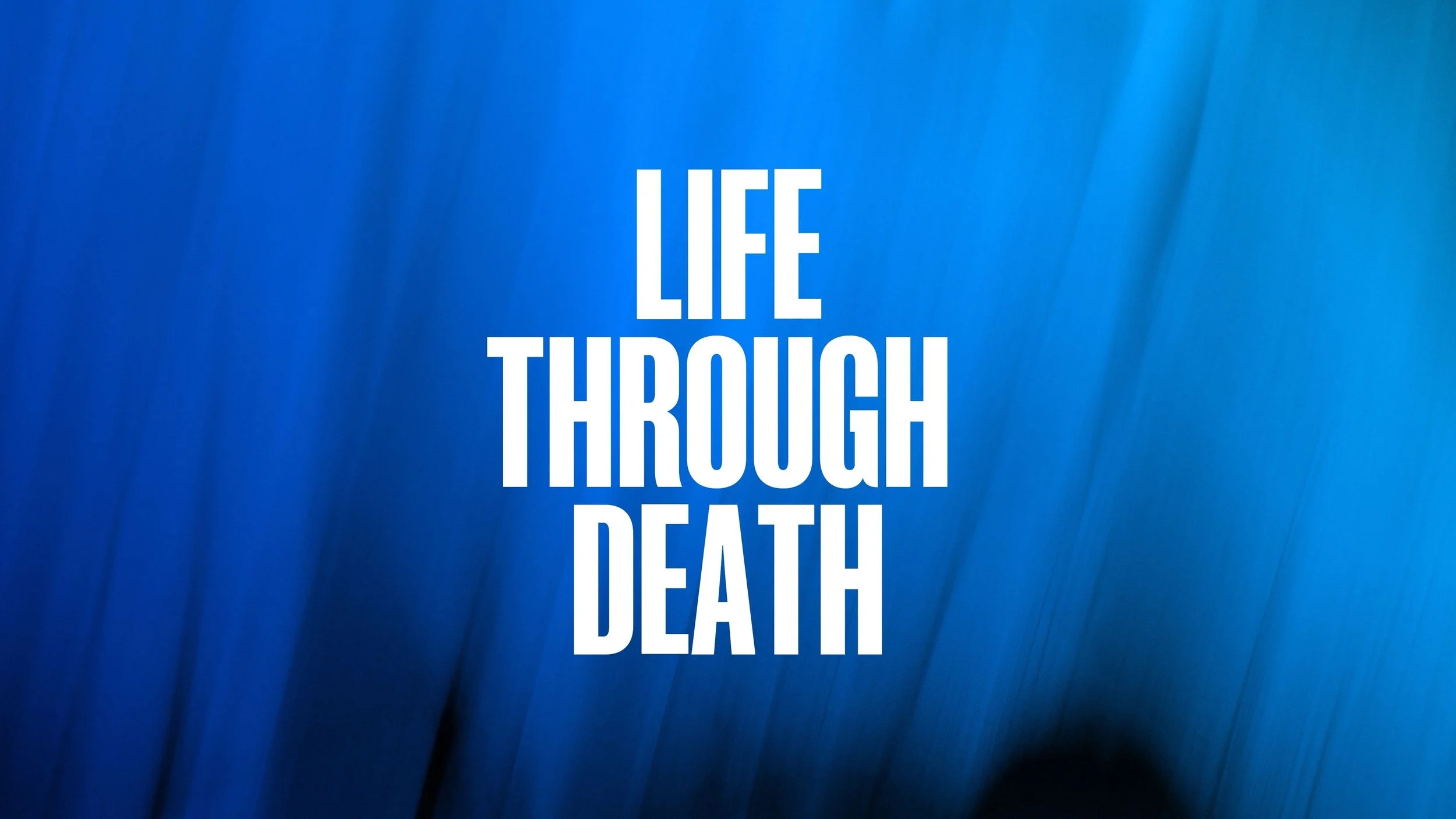 Life Through Death