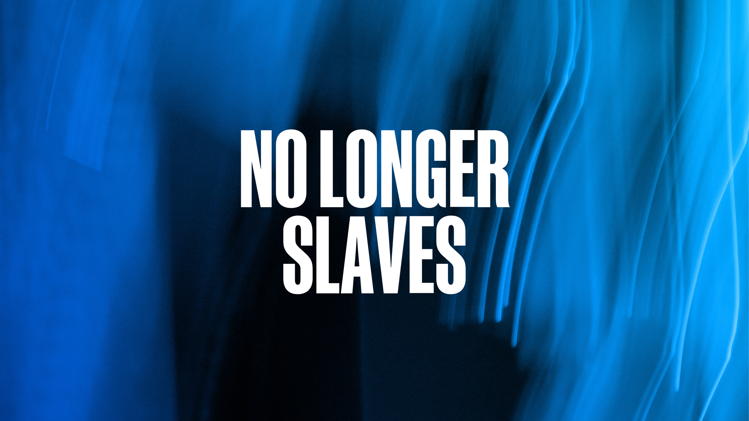 No Longer Slaves
