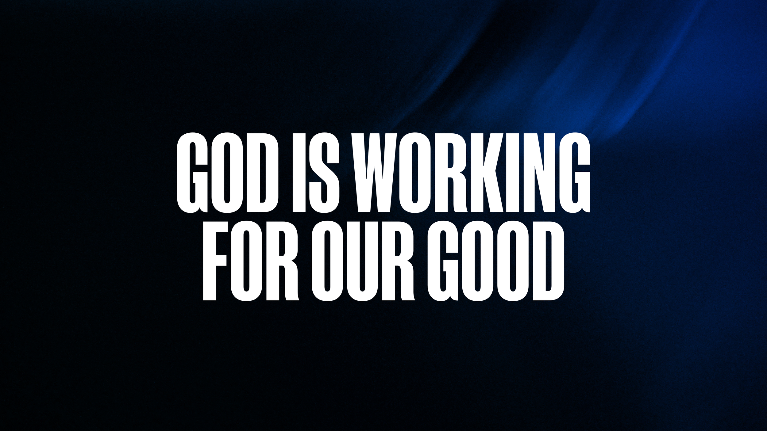 God is Working for our Good