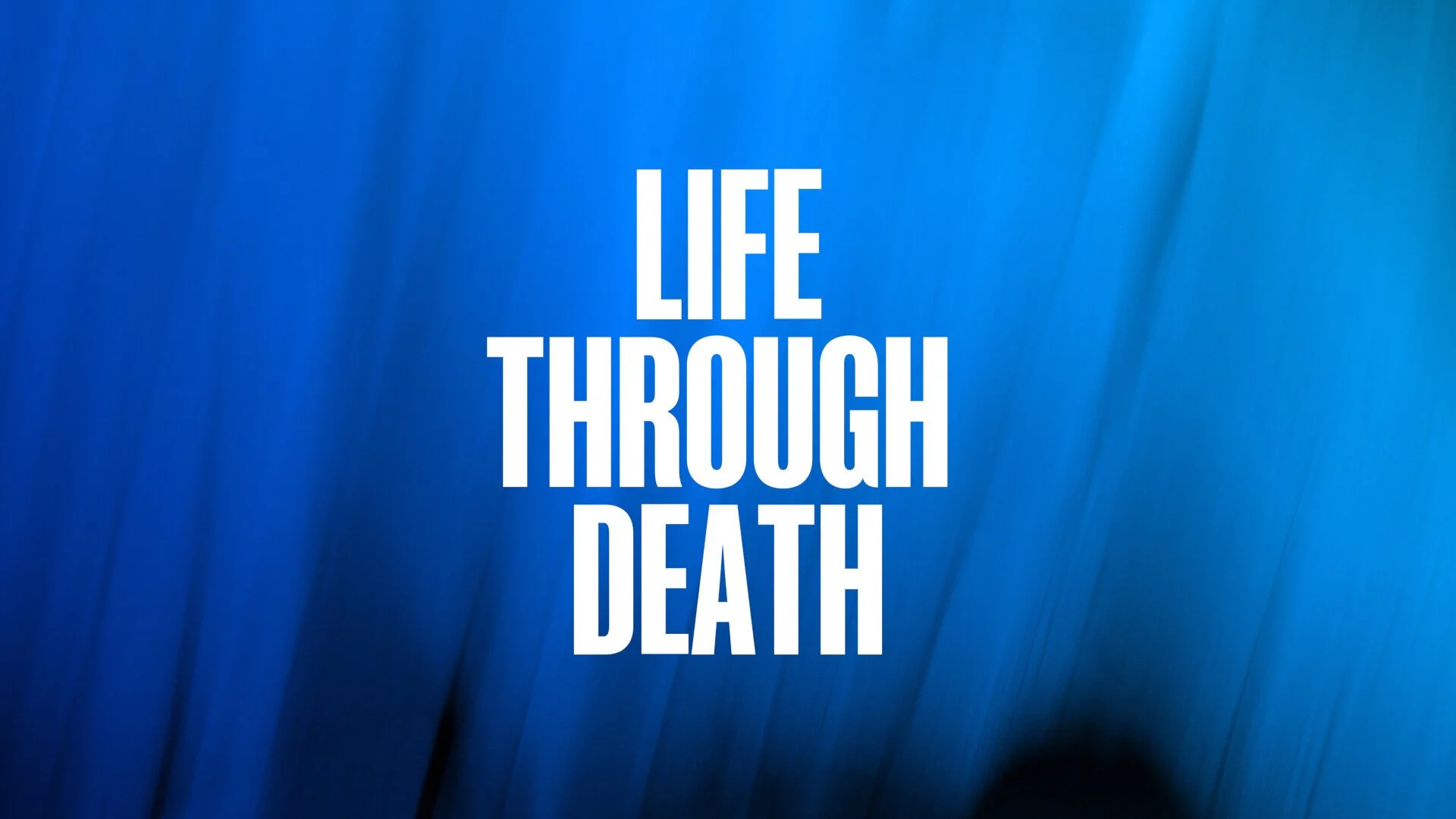 Life Through Death