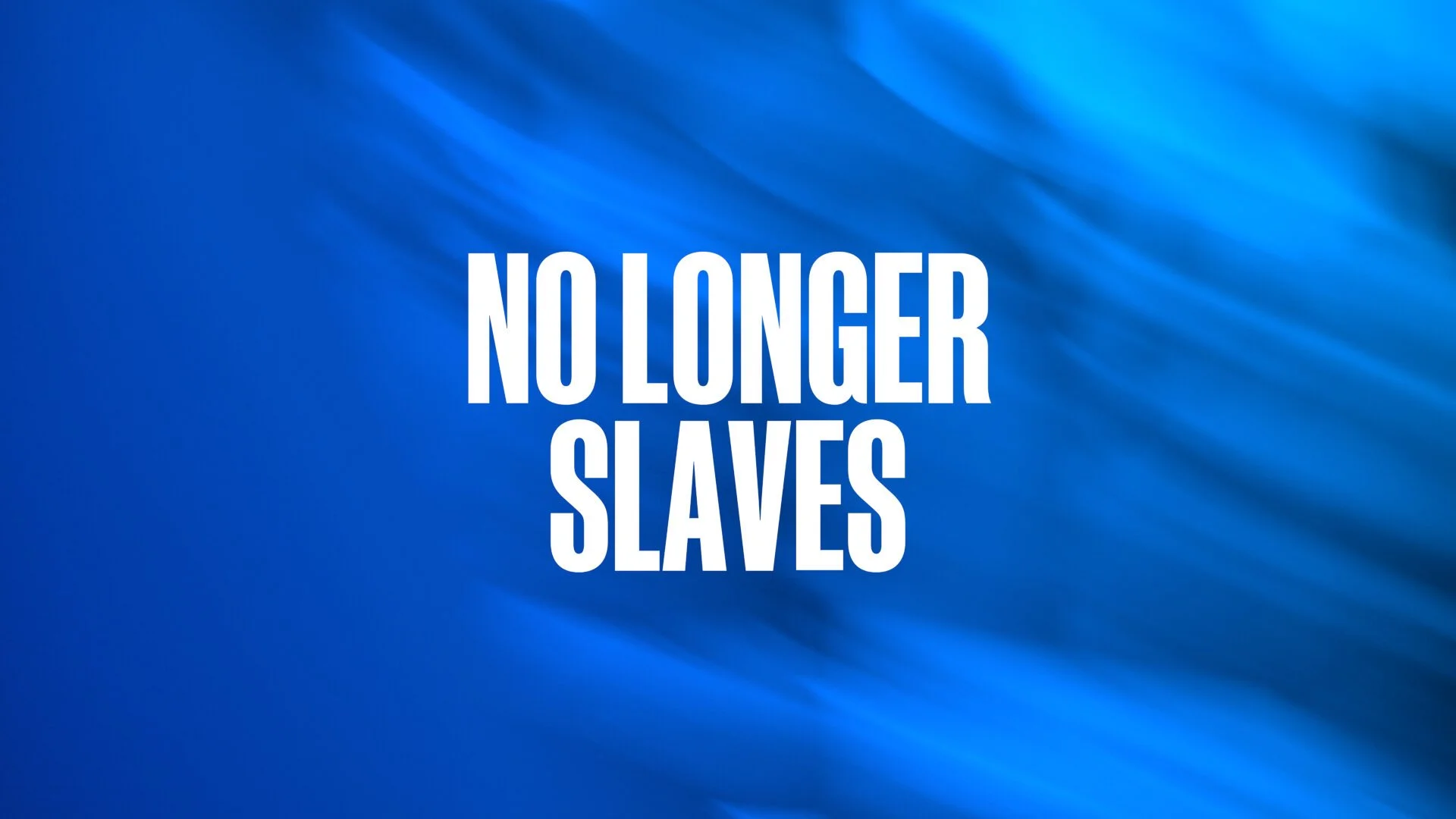 No Longer Slaves