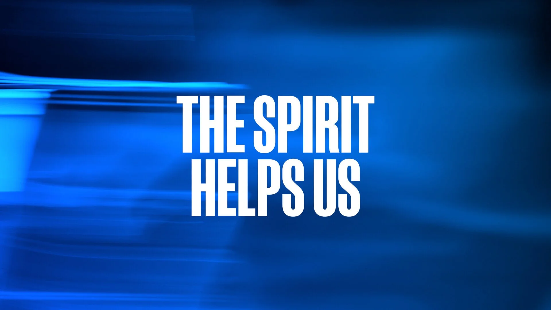 The Spirit Helps Us