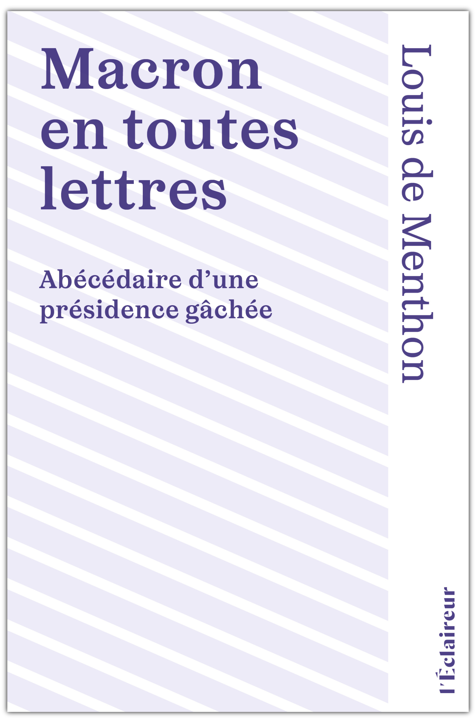 Macron en toutes lettres. Abécédaire d'une présidence gâchée