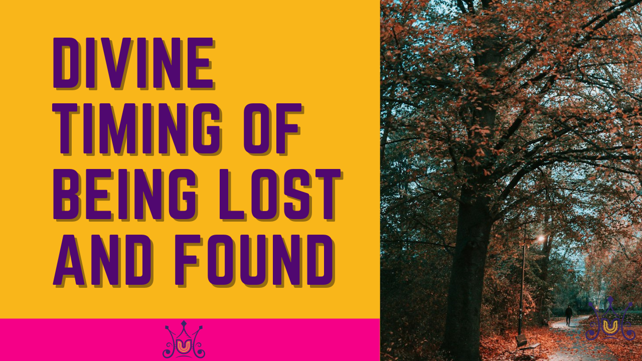 Divine Timing on Being Lost and Found