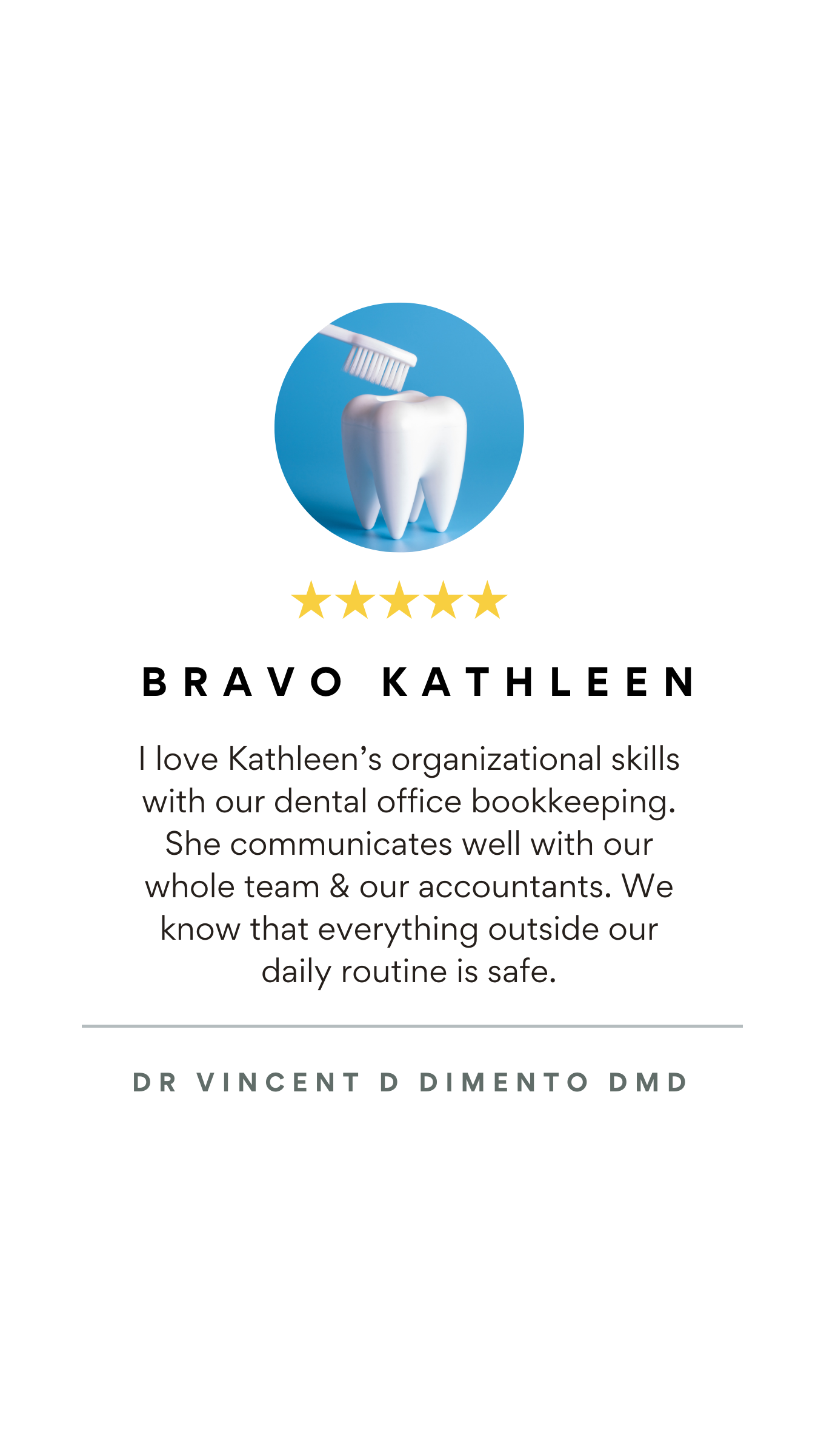 A testimonial card with a 5-star rating, featuring an image of a tooth with a toothbrush, praising Kathleen's organizational skills in dental office bookkeeping, signed by Dr. Vincent D. Dimento.