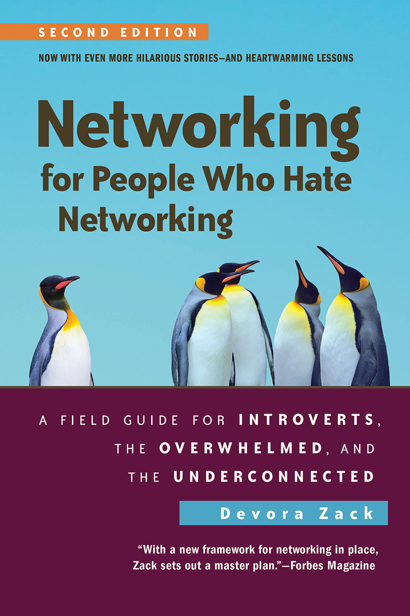 Networking for People Who Hate Networking, Devora Zack. Bestseller, over 100,000 copies sold. Winner–Book Design,
Bookbuilders West Annual Book Show, 2010 Trade, text-driven design. Translated into 14 languages.