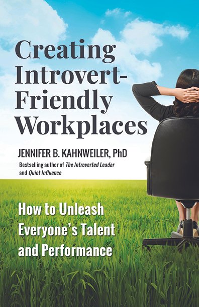 Creating Introvert-Friendly Workplaces, Jennifer Kahnweiler