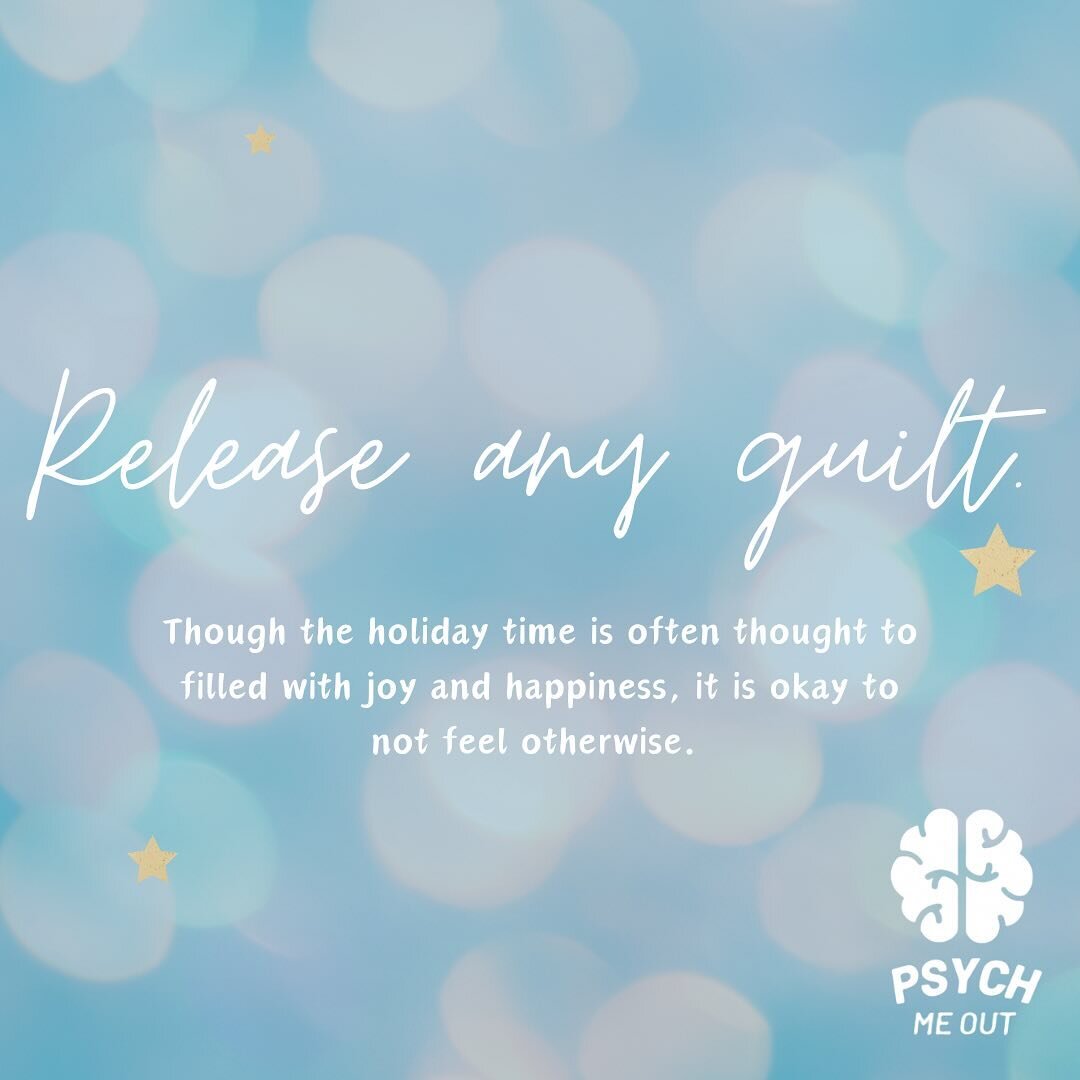 Accept any feelings that come this season. Happiness, anger, sadness, guilt. Whatever it is, give yourself the space to feel and accept it.