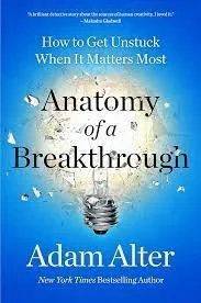 Book cover titled 'How to Get Unstuck When It Matters Most: Anatomy of a Breakthrough' by Adam Alter with a light bulb graphic on a blue background.