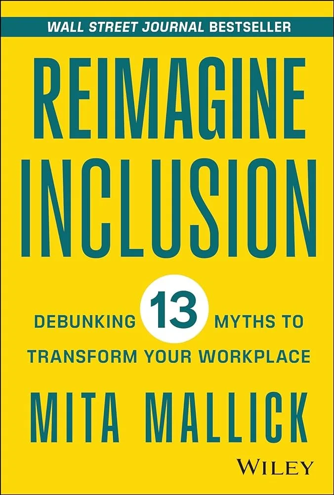 Cover of the book "Reimagine Inclusion" by Mita Mallick, published by Wiley. The cover is yellow with teal and white text, mentioning it's a Wall Street Journal bestseller, with a subtitle about debunking 13 myths to transform your workplace.