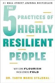 Book cover titled 'The 5 Practices of Highly Resilient People' by Dr. Taryn Marie Stejskal