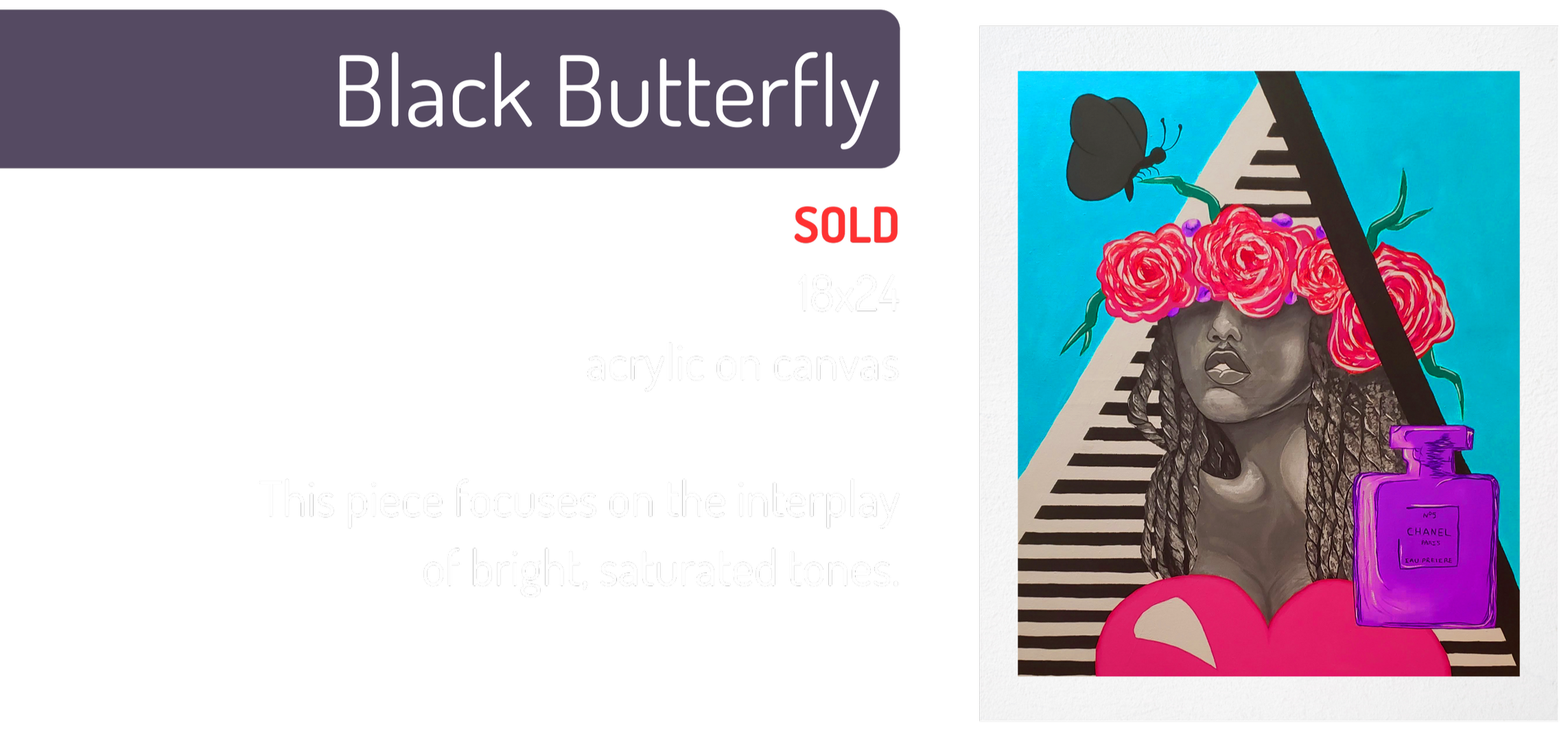 A colorful acrylic painting of a woman with a dark skin tone, large blue eyes, and long braided hair. Her head is adorned with a crown of bright pink roses, and a black butterfly is perched on one of the roses. In the background, there is a striped black and white piano keyboard extending diagonally. In the foreground, a pink heart and a purple Chanel perfume bottle with a black spray nozzle are depicted.