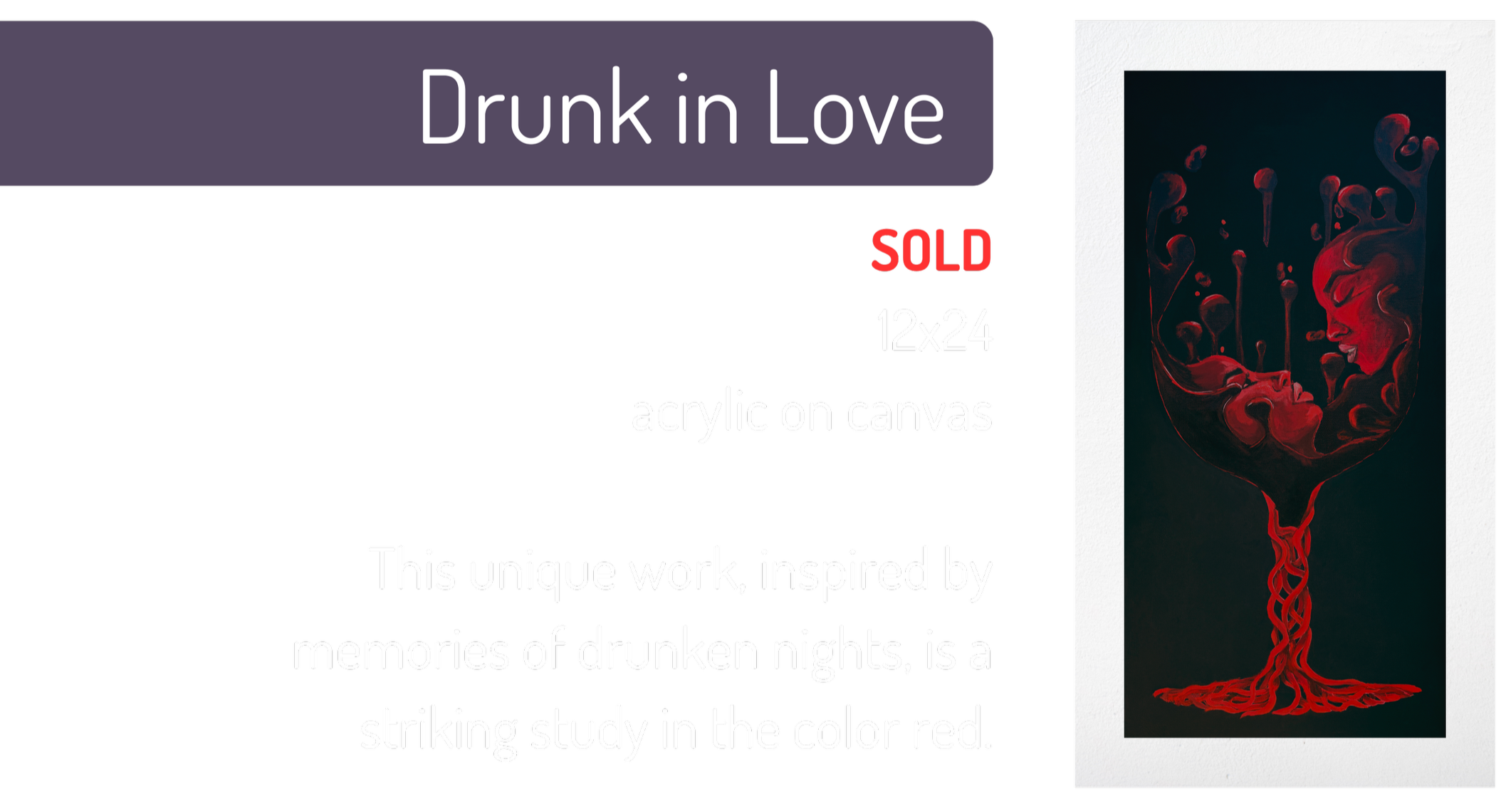 A dark art painting displayed in a gallery, depicting a glass of red wine with swirling red liquid and abstract shapes. The painting is titled 'Drunk in Love' and is in a 12x24 acrylic on canvas, inspired by memories of drunken nights.