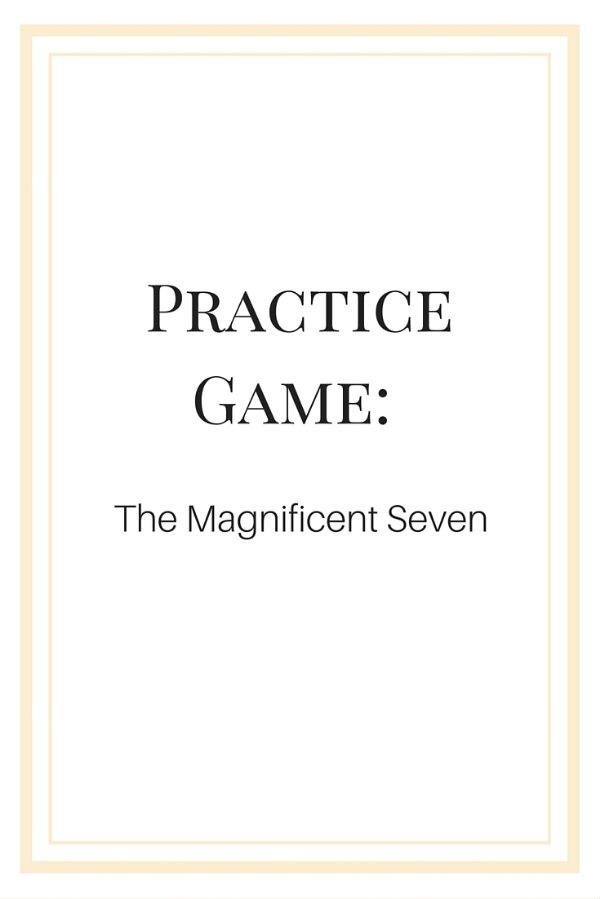 Practice Game: The Magnificent Seven