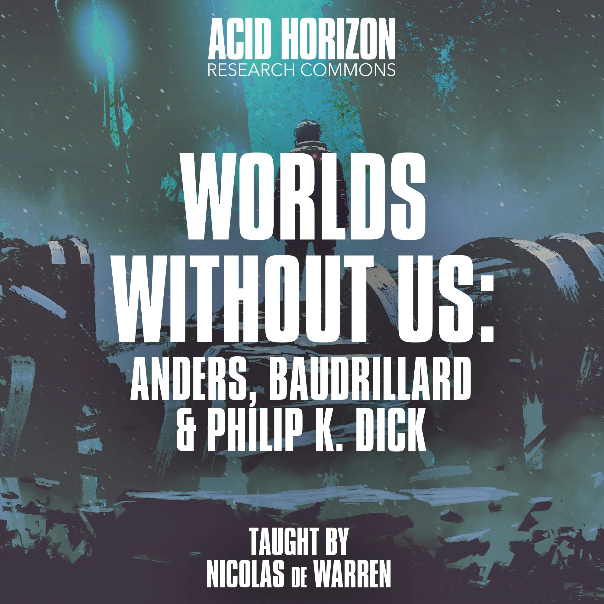 Worlds Without Us: Anders, Baudrillard, Philip K. Dick, and the Obsolescence of the Human