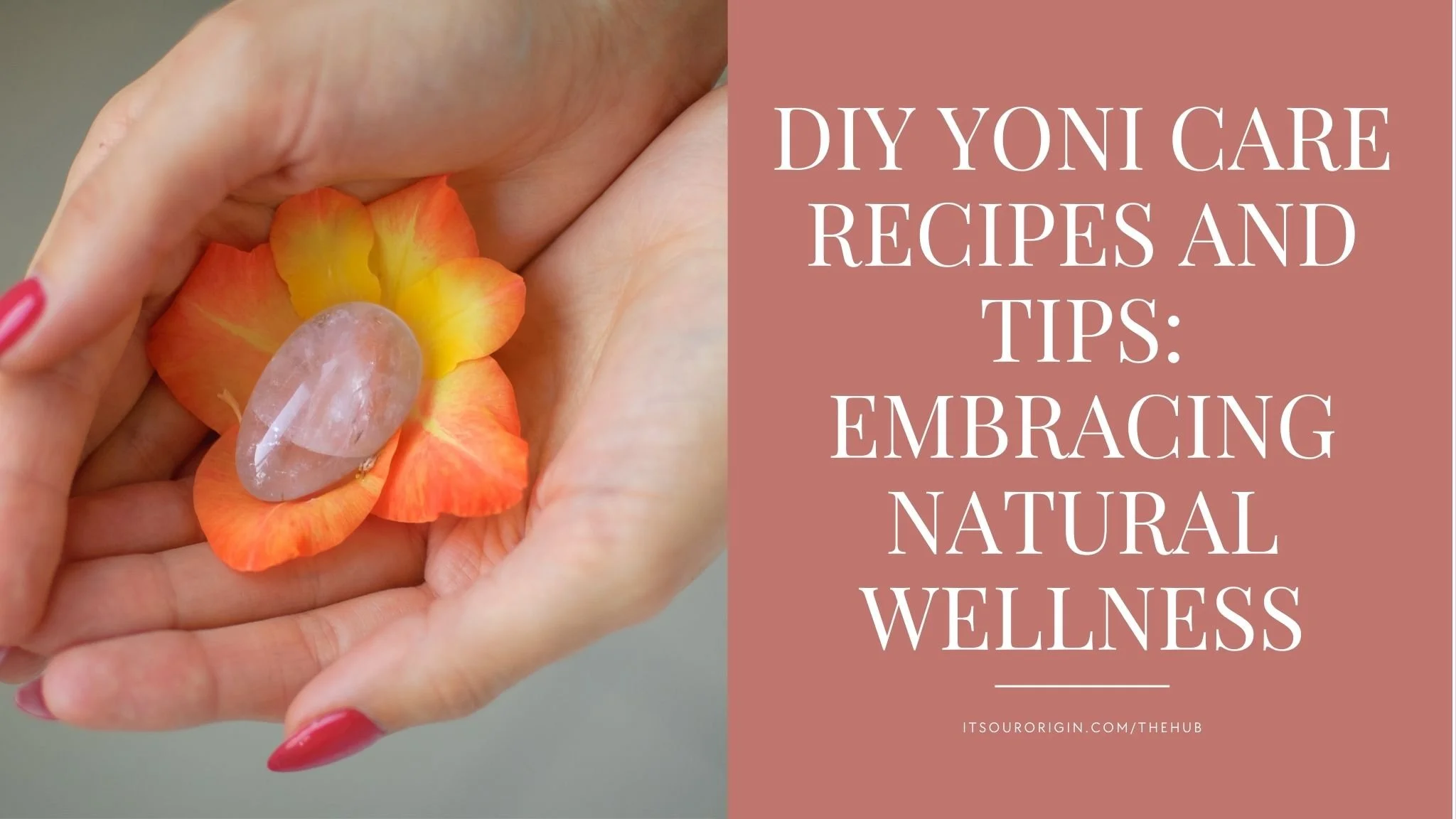 DIY Yoni Care Recipes and Tips Embracing Natural Wellness — Origin