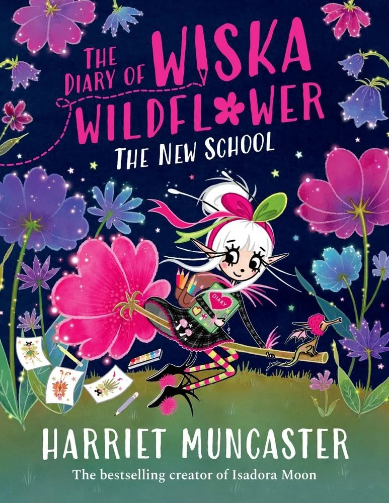 The Diary of Wiska Wildflower: The New School by Harriet Muncaster