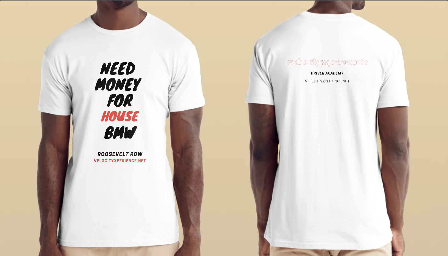 White T-shirts with black and red text. Front: "Need Money for House BMW" and "Roosevelt Row velocityxperience.net." Back: "velocityxperience Driver Academy velocityxperience.net."