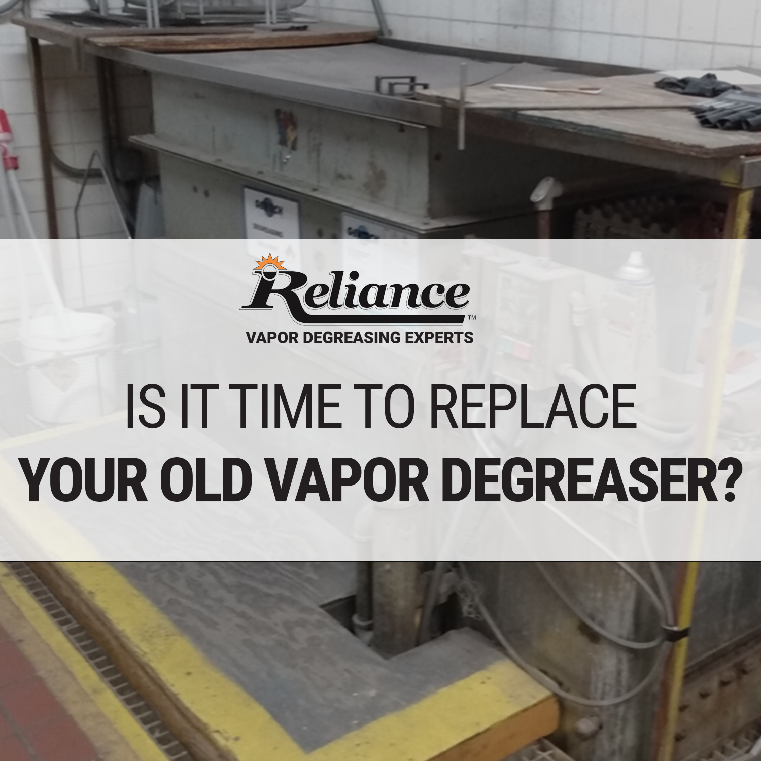 Is it time to Replace Your Old Vapor Degreaser?