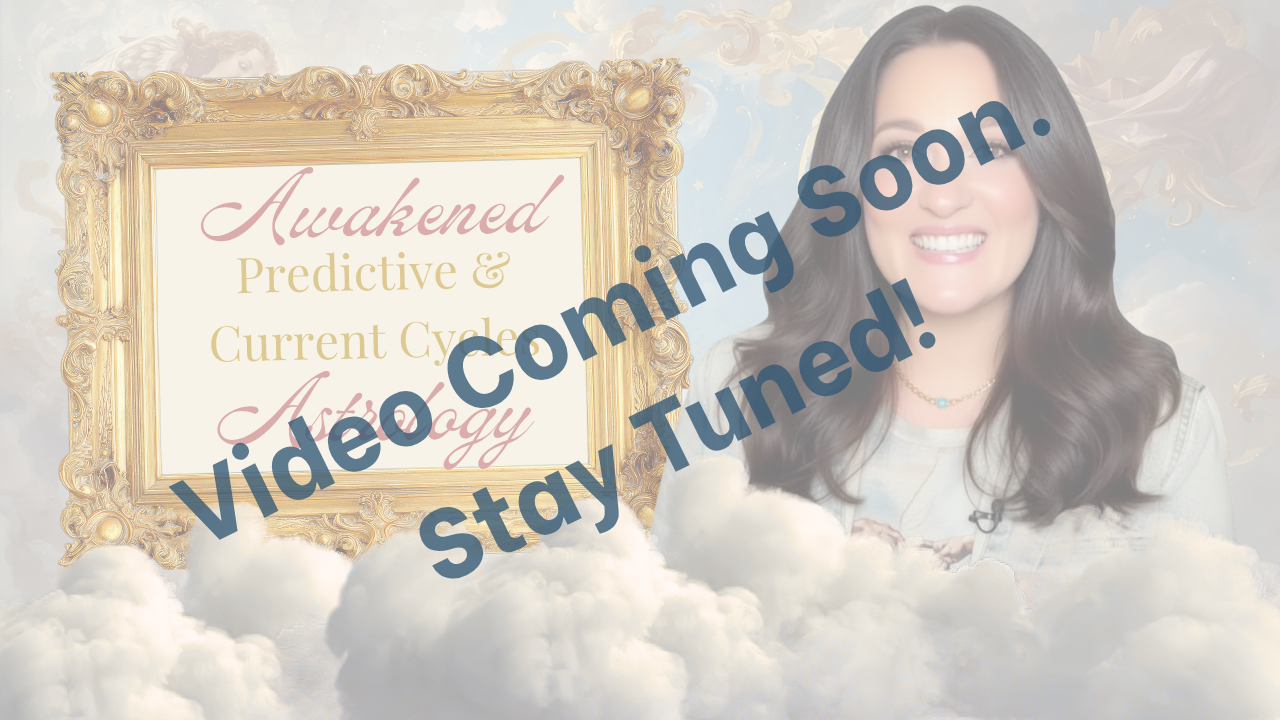 A promotional graphic with clouds in the foreground, a smiling woman with dark hair on the right, and a framed text on the left that says, "Awakened Predictive & Current Cycles Astrology." Overlapping the image is a watermark that reads, "Video Coming Soon. Stay Tuned!"
