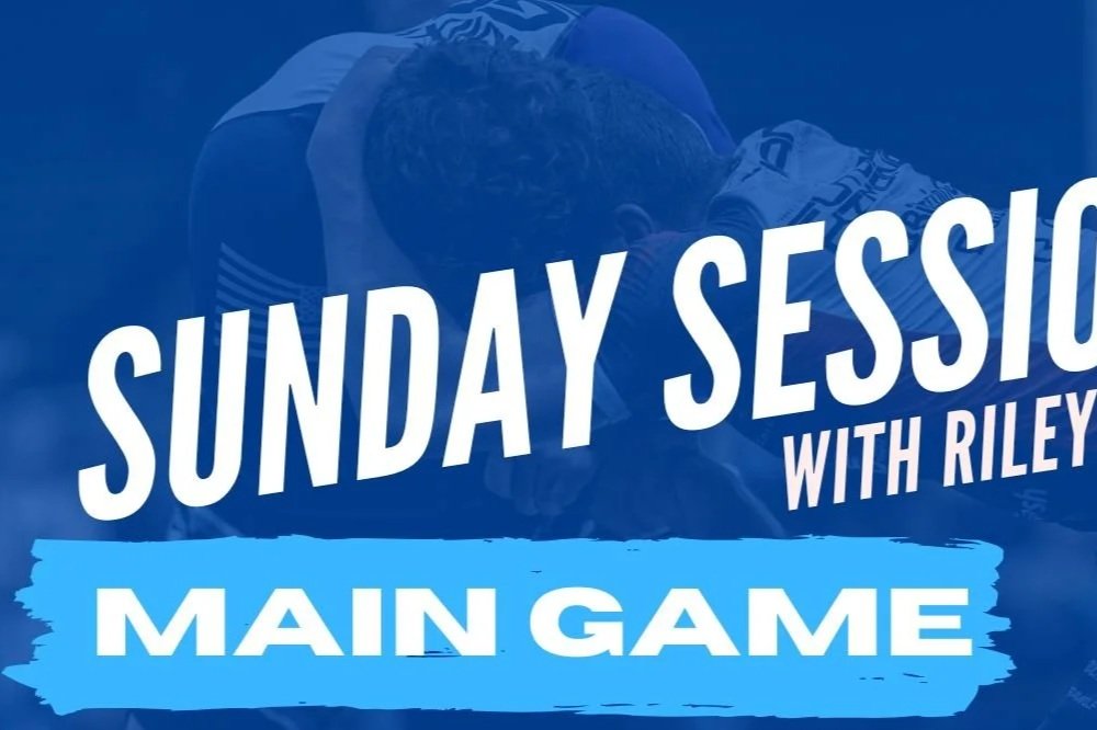Sunday Sessions w/ Coach Riley - Main Game