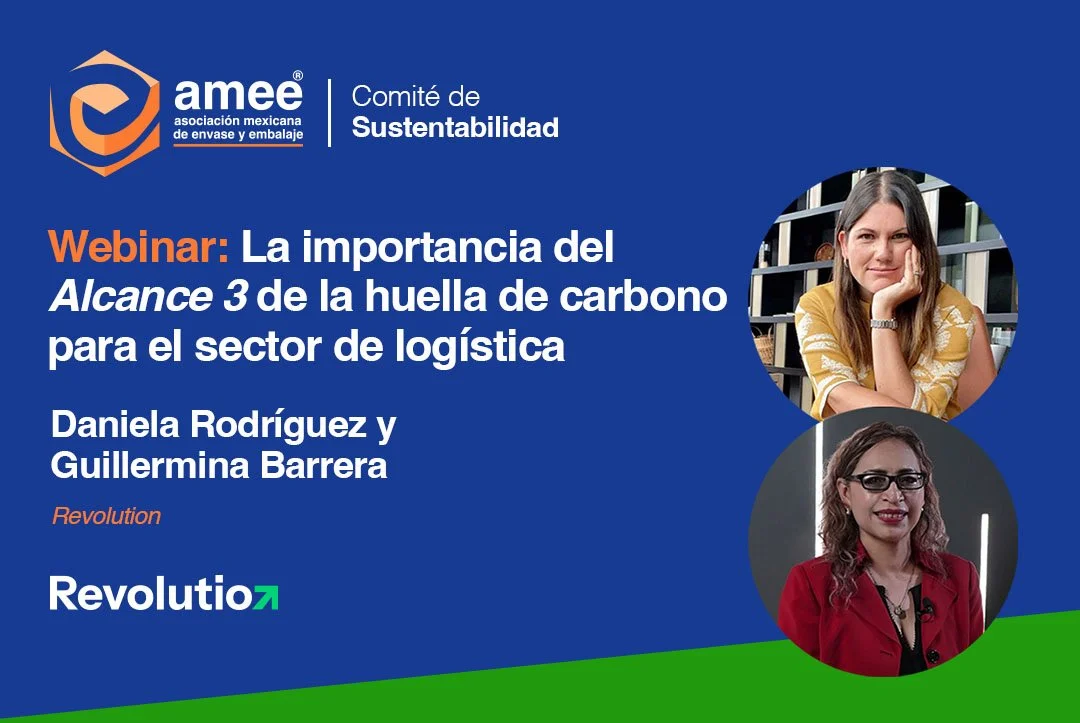 Webinar: La importancia del Alcance 3 de la huella de carbono para el sector de logística por Daniela Rodríguez y Guillermina Barrera