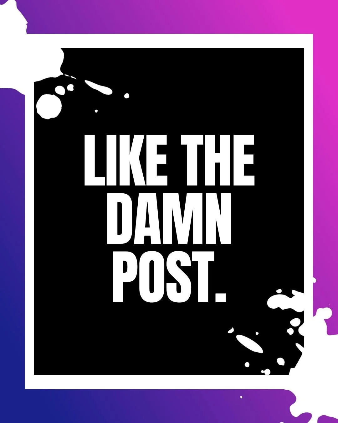 LIKE THE DAMN POST. 👇

You know who you are. 😂

You scroll past posts from people you KNOW, LIKE, and SUPPORT &hellip; but somehow, you just can&rsquo;t seem to bring yourself to tap that little Like button.

And listen, I get it. We&rsquo;re busy.