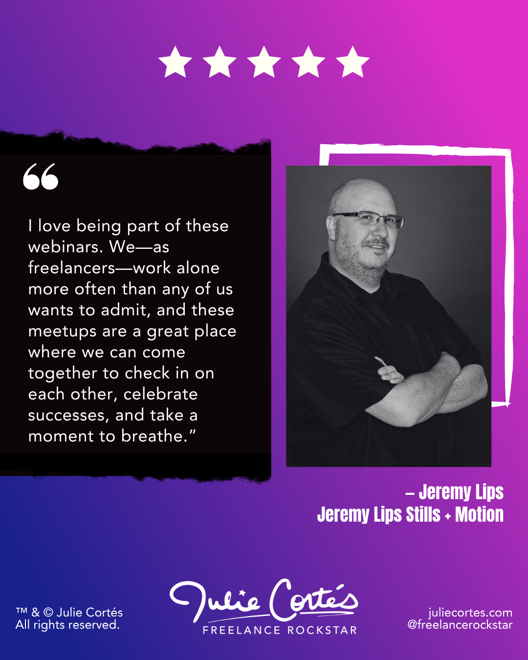 Testimonial graphic of Jeremy Lips, sharing how much he loves these freelance meetups hosted by Julie Cortés.
