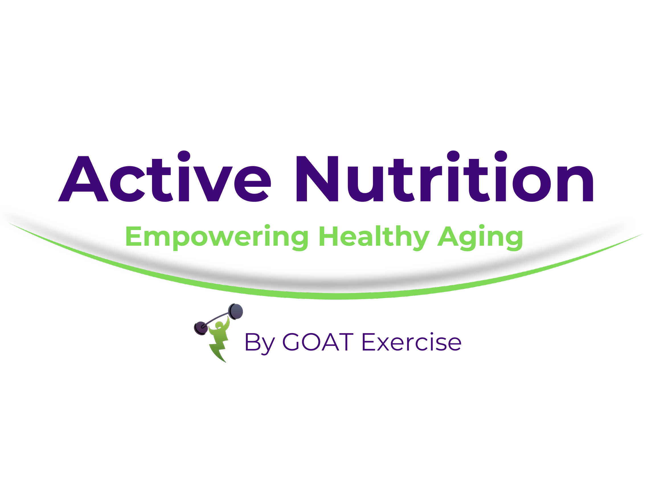 "Active Nutrition: Empowering Healthy Aging" a senior health program with a logo by GOAT Exercise featuring a person lifting weights.